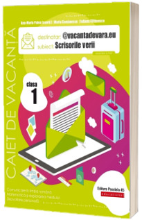 Scrisorile verii. Caiet de vacanta. Clasa I, editia a IV-a