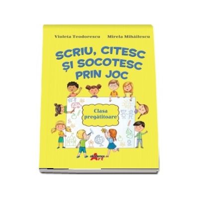 Scriu, citesc si socotesc prin joc. Clasa pregatitoare