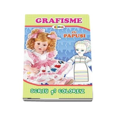 Scriu si colorez - Grafisme, cu papusi