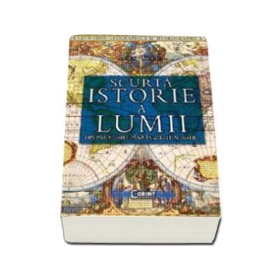 Scurta istorie a lumii. Din preistorie pana in zilele noastre