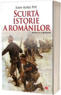 Scurta istorie a romanilor (editia a II-a revizuita)
