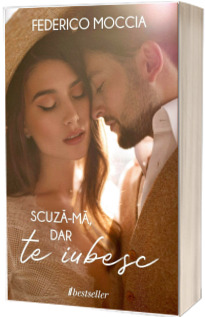 Scuza-ma, dar Te Iubesc ( Volumul I)