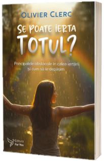 Se poate ierta totul