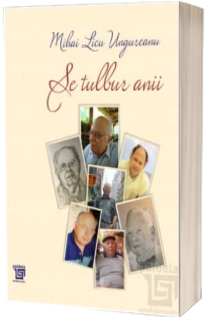 Se tulbur anii. Antologie aniversara - Mihai Licu Ungureanu