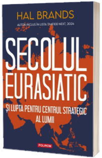 Secolul eurasiatic si lupta pentru centrul strategic al lumii