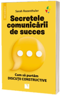 Secretele comunicarii de succes. Cum sa purtam discutii constructive