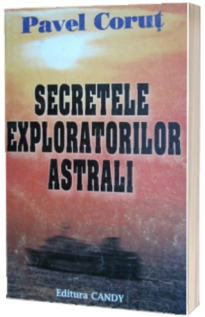 Secretele exploratorilor astrali