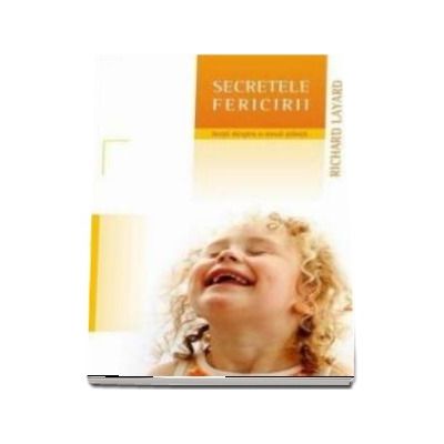 SECRETELE FERICIRII - lectii despre o noua stiinta