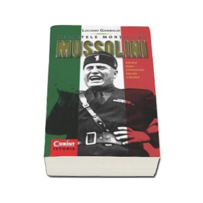 Secretele mortii lui Mussolini - Luciano Garibaldi