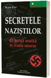 Secretele nazistilor. O bresa oculta in trama istoriei - Frank Lost