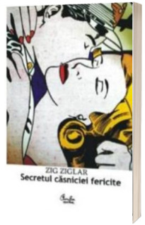 Secretul casniciei fericite