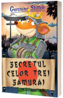 Secretul celor trei samurai, volumul 24 din din seria Geronimo Stilton