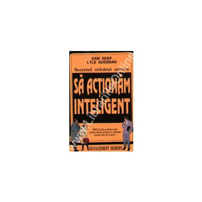 Secretul oricarui succes: Sa actionam inteligent