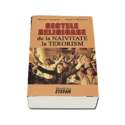 Sectele religioase. De la naivitate la terorism