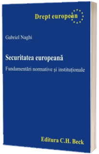 Securitatea europeana. Fundamentari normative si institutionale