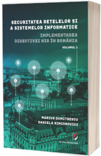 Securitatea retelelor si a sistemelor informatice. Implementarea directivei NIS in Romania