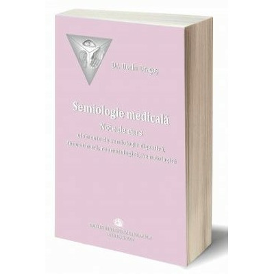 Semiologie medicala. Note de curs. Elemente de semiologie digestiva, renourinara, reumatologica si hematologica