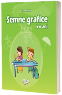 Semne grafice. 5-6 ani (Adina Grigore)