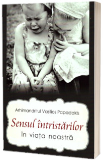 Sensul intristarilor in viata noastra