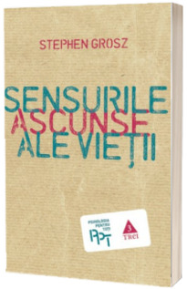 Sensurile ascunse ale vietii - Colectia Psihologia Pentru Toti