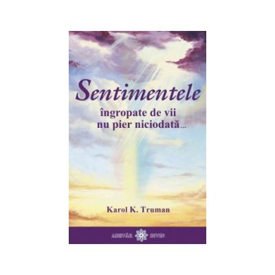 Sentimentele ingropate de vii nu pier niciodata...