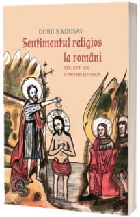 Sentimentul religios la romani. Sec. XVII-XX. O privire istorica