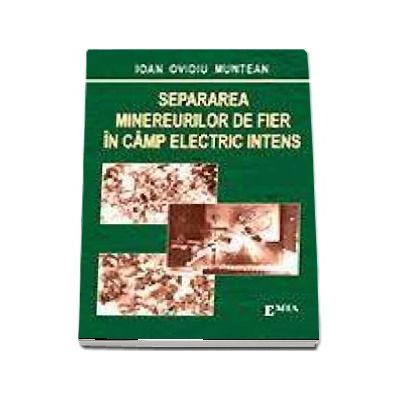 Separarea minereurilor de fier in camp electric intens