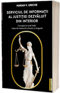 Serviciul de Informatii al Justitiei dezvaluit din interior