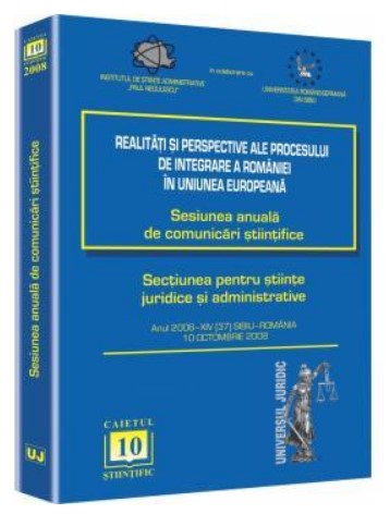Sesiunea anuala de comunicari stiintifice 2008 Sibiu. Realitati si perspective ale procesului de integrare a Romaniei in Uniunea Europeana