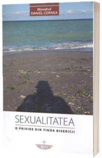 Sexualitatea. O privire din tinda Bisericii. Editia a doua