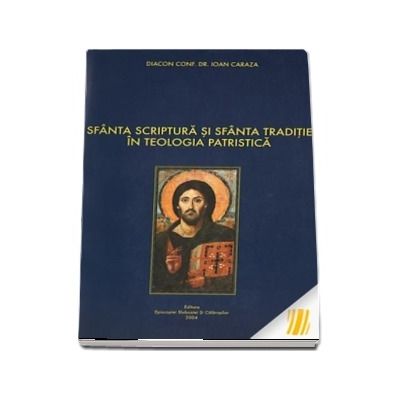 Sfanta Scriptura si Sfanta Traditie in teologia patristica