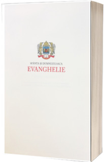 Sfanta si Dumnezeiasca Evanghelie - editie omagiala