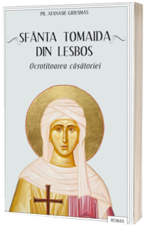 Sfanta Tomaida din Lesbos, ocrotitoarea casatoriei