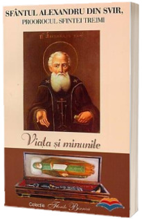 Sfantul Alexandru din Svir, proorocul Sfintei Treimi. Viata si minunile.