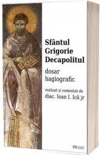 Sfantul Grigorie Decapolitul - dosar hagiografic