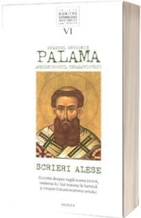 Sfantul Grigorie Palama, Arhiepiscopul Tesalonicului. Scrieri alese