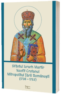 Sfantul Ierarh Martir Neofit Cretanul Mitropolitul Tarii Romanesti (1738-1753)