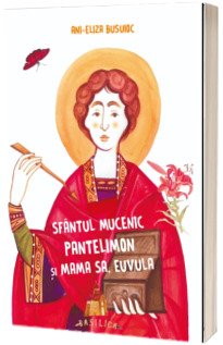 Sfantul Mucenic Pantelimon si mama sa, Euvula