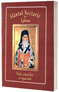Sfantul Nectarie din Eghina. Viata, paraclise si rugaciuni