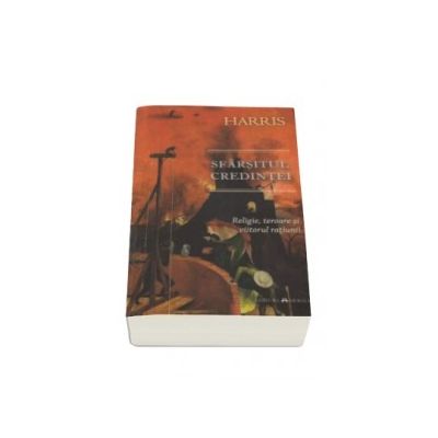 Sfarsitul credintei - religie, teroare si viitorul ratiunii
