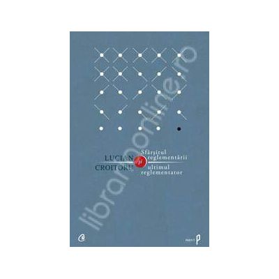 Sfarsitul reglementarii si ultimul reglementator