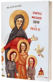 Sfintele Mucenite Sofia si fiicele ei