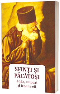 Sfinti si pacatosi. Pilde, chipuri si icoane vii