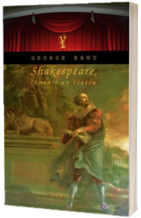 Shakespeare. Lumea-i un teatru