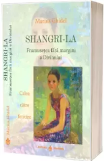 Shangri-La - Frumusetea fara margini a Divinului.