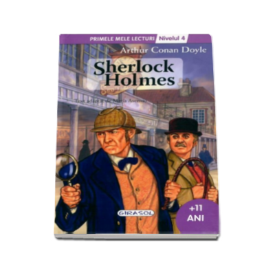 Sherlock Holmes - Arthur Conan Doyle, nivelul 4 - Colectia Primele mele lecturi (+11 ani)