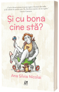 Si cu bona cine sta?