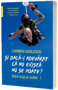 Si daca-i adevarat ca nu exista nu se poate?