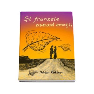 Si frunzele ascund emotii - Adrian Cutinov