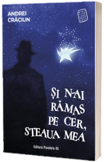 Si n-ai ramas pe cer, steaua mea